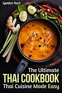 The Ultimate Thai Cookbook: Thai Cuisine Made Easy (Paperback)