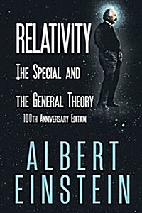 Relativity: The Special and the General Theory, 100th Anniversary Edition (Paperback)