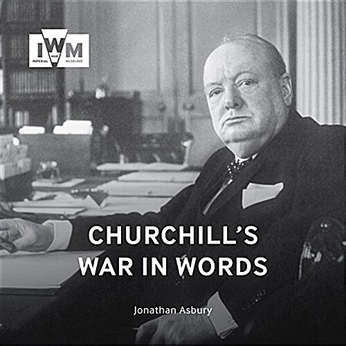 Churchills War in Words : His Finest Quotes, 1939-1945 (Paperback)