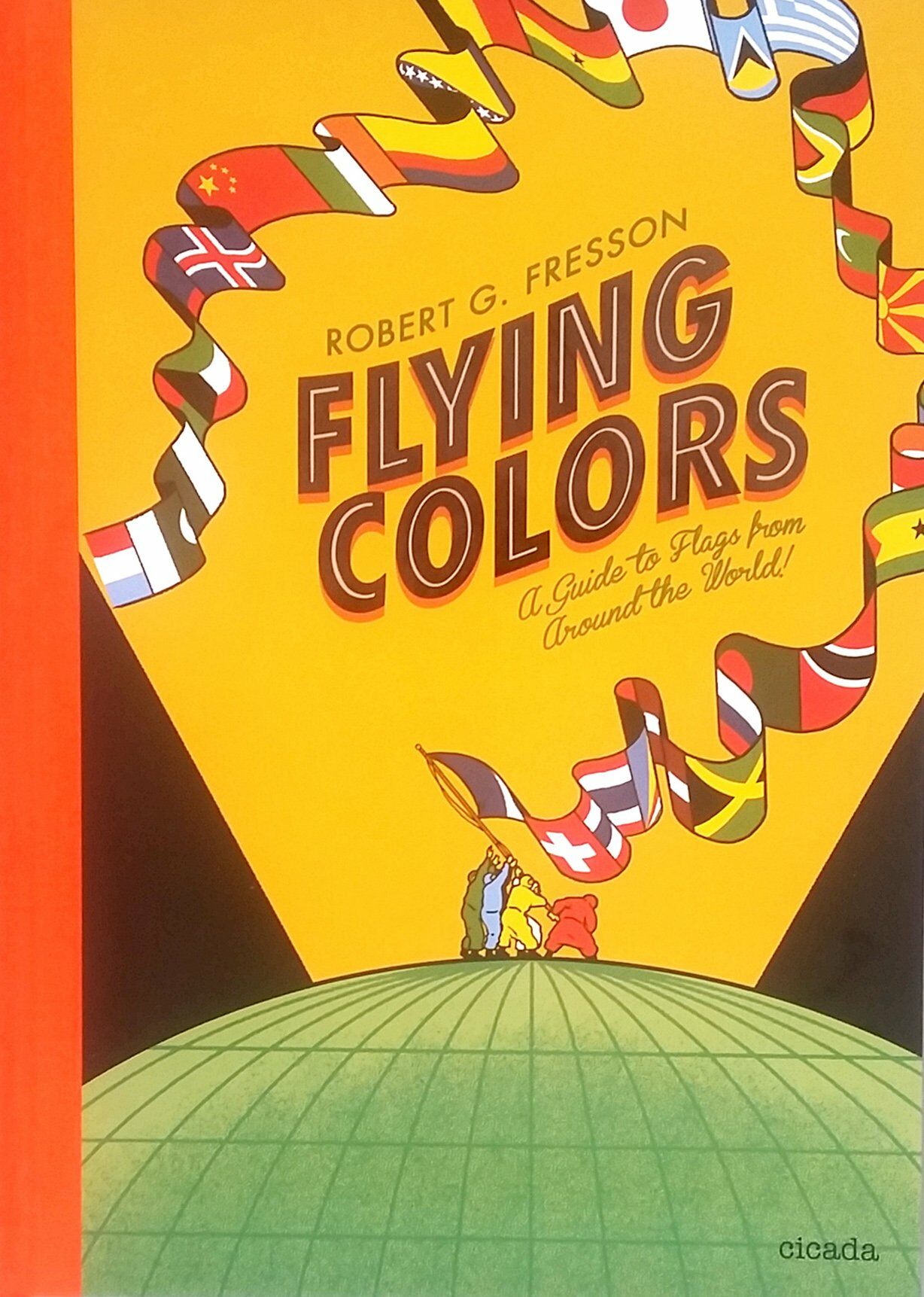 Flying Colours : A Guide to Flags from Around the World (Hardcover)
