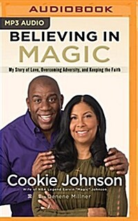 Believing in Magic: My Story of Love, Overcoming Adversity, and Keeping the Faith (MP3 CD)