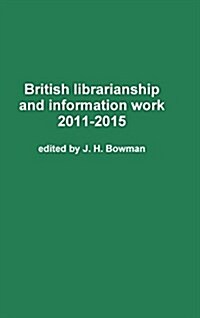 British Librarianship and Information Work 2011-2015 (Hardcover)