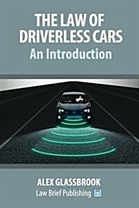 The Law of Driverless Cars: An Introduction (Paperback)