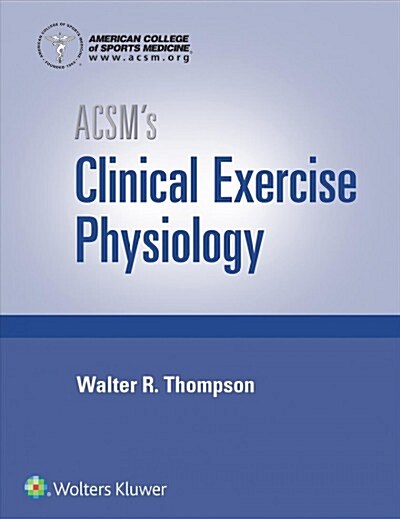 ACSMs Clinical Exercise Physiology (Hardcover)
