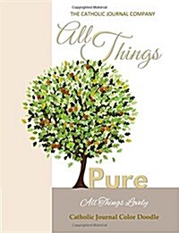 All Things Pure All Things Lovely Catholic Journal Color Doodle: European Edition First Communion Books First Communion Gifts in All Departments Confi (Paperback)