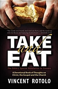 Take and Eat: A 31 Day Devotional of Thoughts on Christ, the Gospel and the Church (Paperback)
