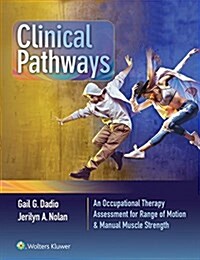 Clinical Pathways: An Occupational Therapy Assessment for Range of Motion & Manual Muscle Strength (Spiral)