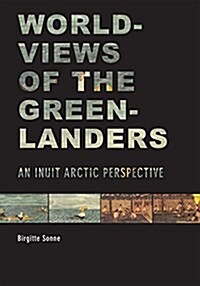 Worldviews of the Greenlanders: An Inuit Arctic Perspective (Hardcover)