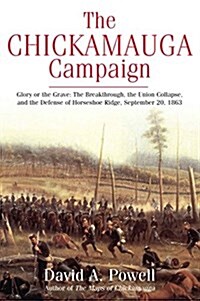 The Chickamauga Campaign--Glory or the Grave: The Breakthrough, the Union Collapse, and the Defense of Horseshoe Ridge, September 20, 1863 (Paperback)
