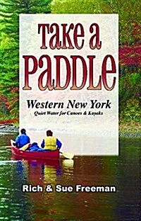 Take a Paddle--Western New York: Quiet Water for Canoes and Kayaks (Paperback)