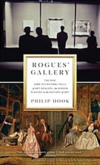 Rogues Gallery: The Rise (and Occasional Fall) of Art Dealers, the Hidden Players in the History of Art (Hardcover)