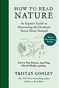 How to Read Nature: Awaken Your Senses to the Outdoors Youve Never Noticed (Hardcover)