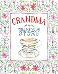 Grandma Tell Me Your Story - Keepsake Journal (Hardcover)