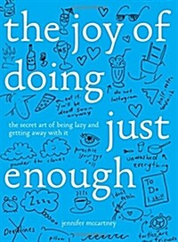 The Joy of Doing Just Enough: The Secret Art of Being Lazy and Getting Away with It (Hardcover)