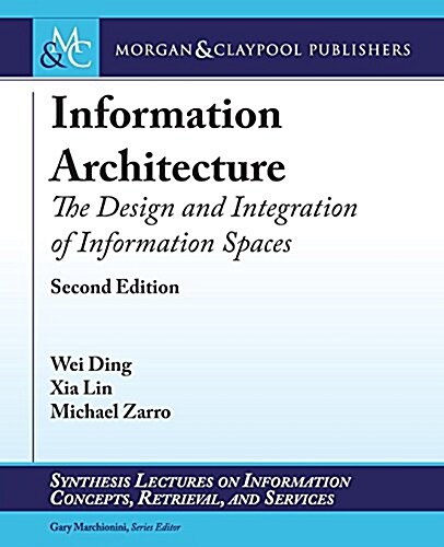 Information Architecture: The Design and Integration of Information Spaces (Paperback, 2)