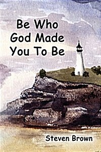 Be Who God Made You to Be (Paperback)