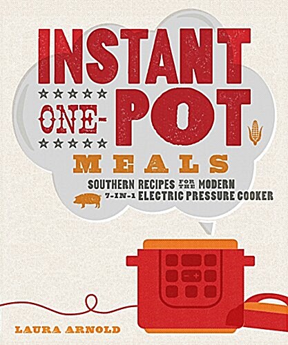 Instant One-Pot Meals: Southern Recipes for the Modern 7-In-1 Electric Pressure Cooker (Paperback)