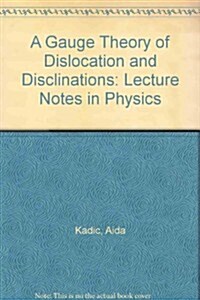 A Gauge Theory of Dislocation and Disclinations (Paperback)