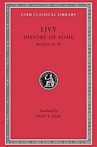 History of Rome, Volume XI: Books 38-39 (Hardcover)