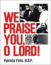 We Praise You, O Lord! (Paperback)
