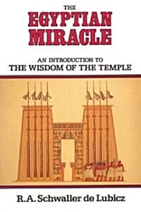 The Egyptian Miracle: An Introduction to the Wisdom of the Temple (Paperback, Us)