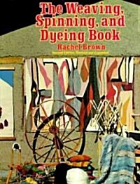 The Weaving, Spinning, and Dyeing Book (Paperback, 2nd, Revised, Expanded)