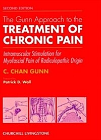 The Gunn Approach to the Treatment of Chronic Pain : Intramuscular Stimulation for Myofascial Pain of Radiculopathic Origin (Hardcover, 2 Revised edition)