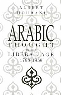 Arabic Thought in the Liberal Age 1798–1939 (Paperback)