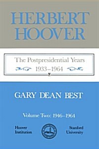Herbert Hoover, Volume 276: The Postpresidential Years, 1933-1964 (Hardcover)