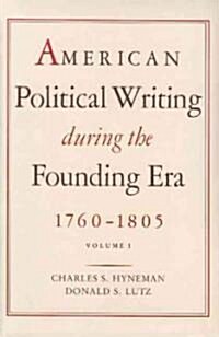 American Political Writing During the Founding Era: 1760-1805 (Hardcover)