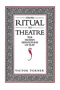 From Ritual to Theatre: The Human Seriousness of Play (Paperback)