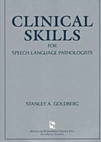 Clinical Skills for Speech-Language Pathologists: Practical Applications (Paperback)