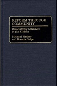 Reform Through Community: Resocializing Offenders in the Kibbutz (Hardcover)