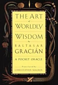 The Art of Worldly Wisdom: A Pocket Oracle (Hardcover)