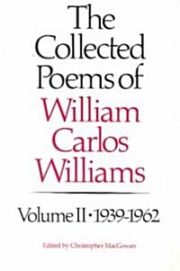 The Collected Poems of Williams Carlos Williams: 1939-1962 (Paperback)