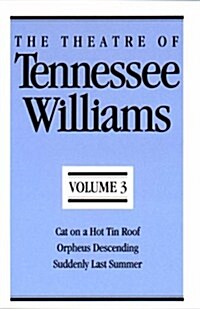 The Theatre of Tennessee Williams, Volume III: Cat on a Hot Tin Roof, Orpheus Descending, Suddenly Last Summer (Paperback, Revised)