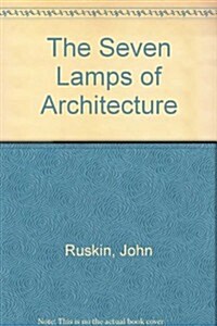 The Seven Lamps of Architecture (Hardcover)