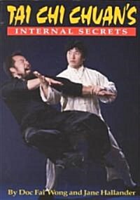 Tai Chi Chuans Internal Secrets (Paperback)