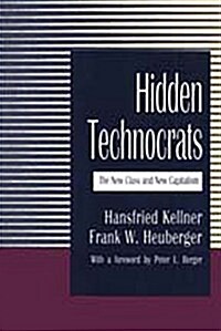 Hidden Technocrats: The New Class and New Capitalism (Hardcover)