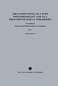 Ideas Pertaining to a Pure Phenomenology and to a Phenomenological Philosophy: Second Book Studies in the Phenomenology of Constitution (Paperback, Softcover Repri)