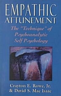 Empathic Attunement: The Technique of Psychoanalytic Self Psychology (Paperback)