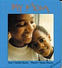 My Mom (Board Books)