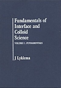 Fundamentals of Interface and Colloid Science: Fundamentals (Hardcover)