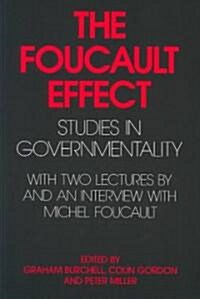 The Foucault Effect: Studies in Governmentality: With Two Lectures by and an Interview with Michel Foucault (Paperback)