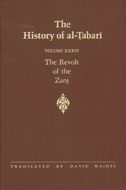 The History of Al-Ṭabarī Vol. 36: The Revolt of the Zanj A.D. 869-879/A.H. 255-265 (Paperback)