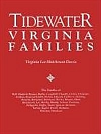 Tidewater Virginia Families. the Families of Bell, Binford, Bonner, Butler, Campbell, Cheadle, Chiles, Clements, Cotton, Dejarnette(att), Dumas, Ellys (Paperback)