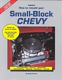 How to Rebuild Your Small-Block Chevy: Troubleshooting, Removal, Disassembly, Reconditioning, Assembly, Installation & Tune-Ups (Paperback, Revised)