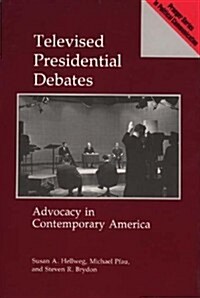 Televised Presidential Debates: Advocacy in Contemporary America (Paperback)