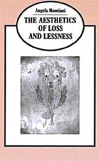Aesthetics of Loss and Lessness (Hardcover, 1992)