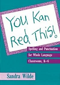 You Kan Red This!: Spelling and Punctuation for Whole Language Classrooms, K-6 (Paperback)